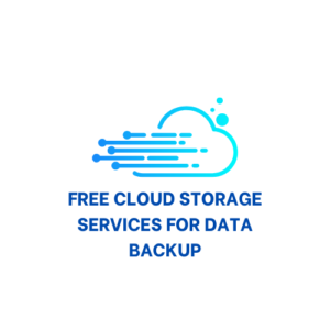 Free Cloud Storage Services for Data Backup