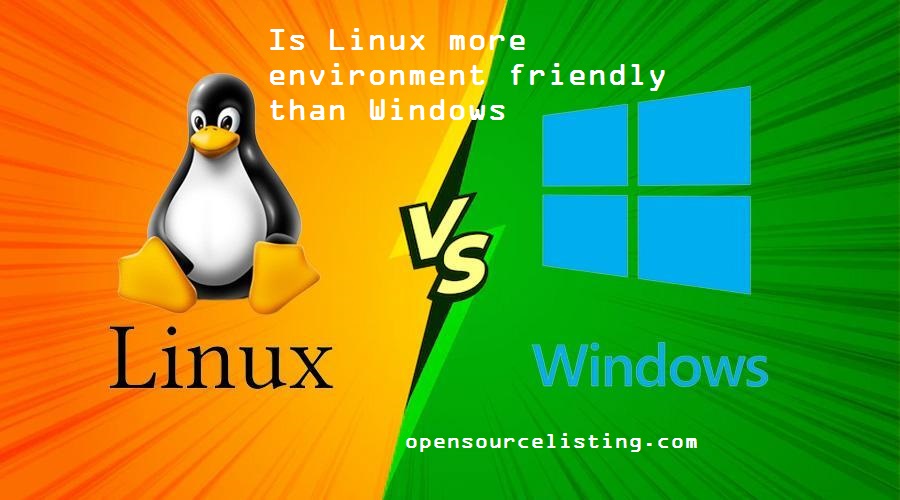 Is Linux more environment friendly than Windows