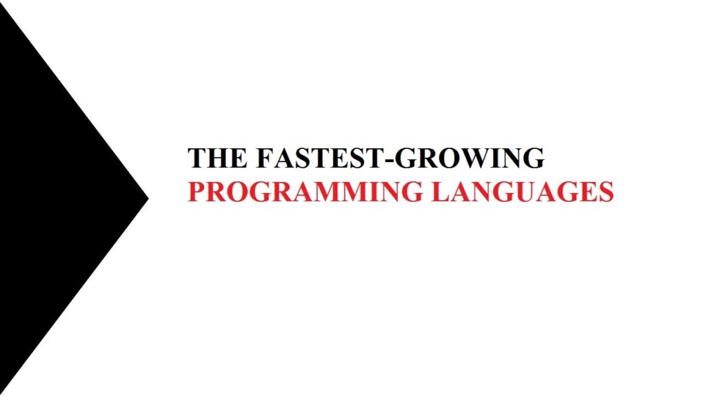 THE FASTEST-GROWING PROGRAMMING LANGUAGES