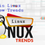 What is Linux and new trends?