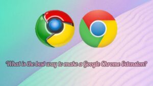 How to Make a Google Chrome Extension: A Step-by-Step Guide