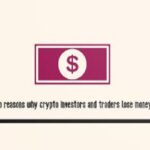 Top reasons why crypto investors and traders lose money