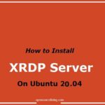 How to Install and configure xRDP Server on Ubuntu 20.04