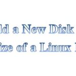 How to Add a New Disk to Expand the Size of a Linux LVM