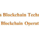 What is Blockchain Technology? How Does Blockchain Operation Work?