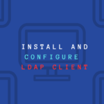 How to install and configure LDAP client on CentOS 7