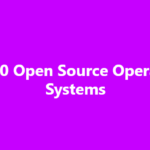 Top 10 Open Source Operating Systems