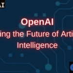 OpenAI: Driving the Future of Artificial Intelligence