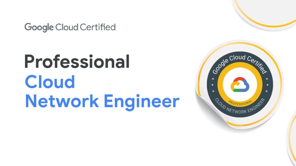 Professional Cloud Network Engineer