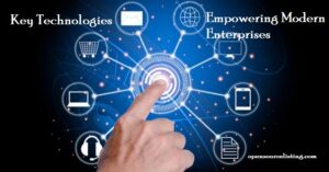 Key Technologies Empowering Modern Enterprises