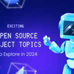 15 Exciting Open Source Project Topics to Explore in 2024