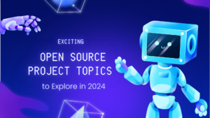 15 Exciting Open Source Project Topics to Explore in 2024